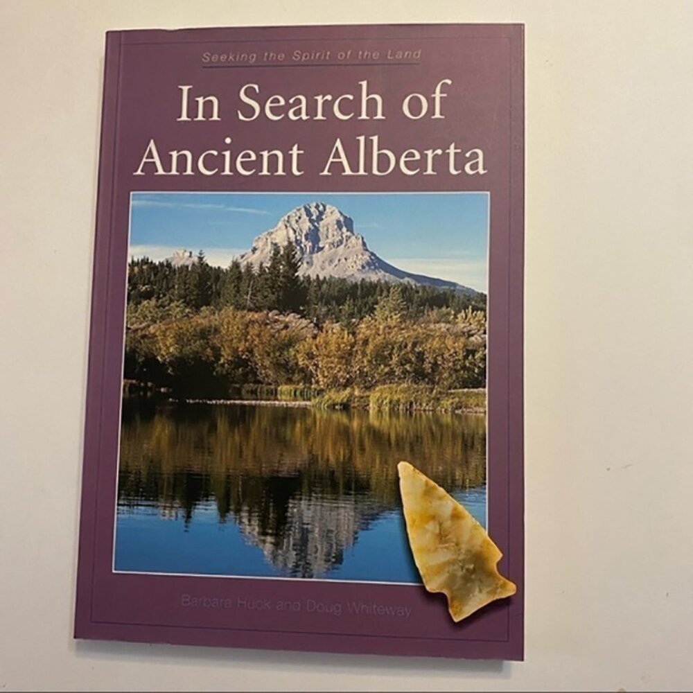 In Search of Ancient Alberta by Barbara Huck and Doug Whiteway trade paperback‍